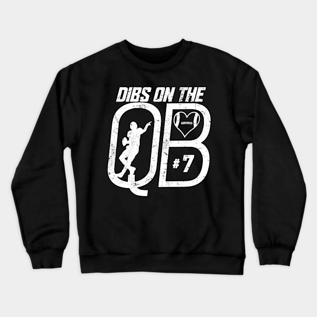 DIBS ON THE QUARTERBACK #7 LOVE FOOTBALL NUMBER 7 QB FAVORITE PLAYER Crewneck Sweatshirt by TeeCreations